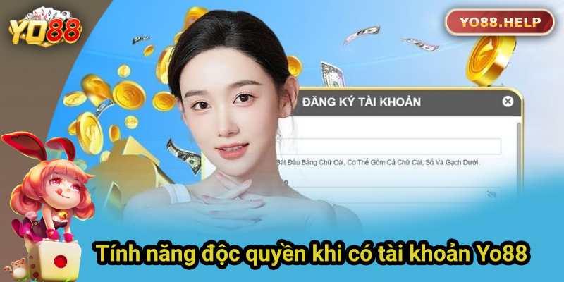 Đăng ký để được sử dụng các tính năng độc quyền tại Yo88