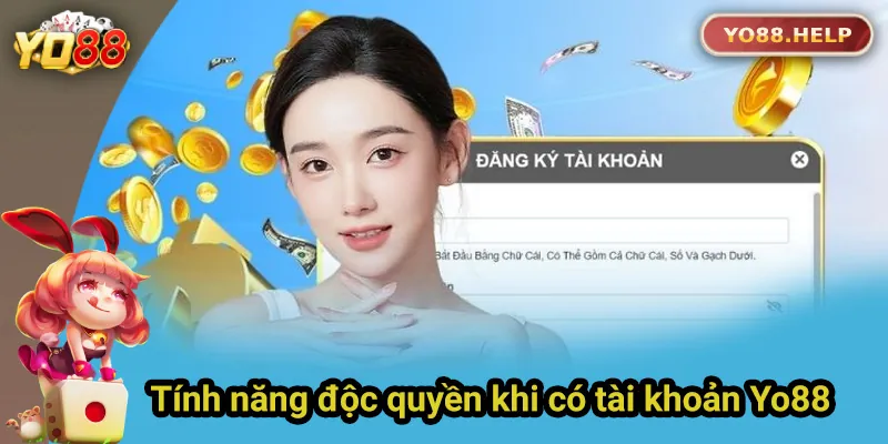 Đăng ký để được sử dụng các tính năng độc quyền tại Yo88