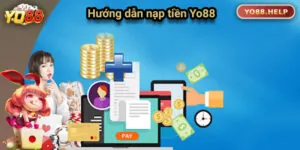 Hướng Dẫn Nạp Tiền Yo88 An Toàn Và Nhanh Chóng